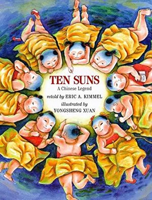 Ten Suns: A Chinese Legend by Eric A. Kimmel