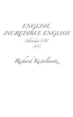 English, Incredible English Addendum I/IV by Richard Kostelanetz, Andrew Charles Morinelli