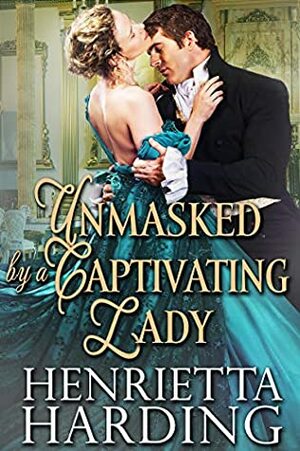 Unmasked by a Captivating Lady by Henrietta Harding