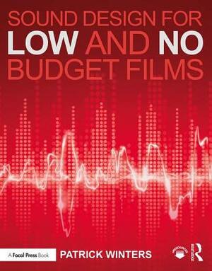 Sound Design for Low & No Budget Films by Patrick Winters