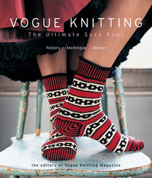 Vogue® Knitting The Ultimate Sock Book: History*Technique*Design by Vogue Knitting