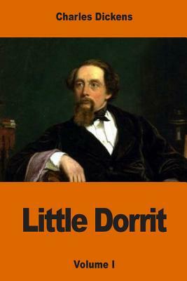 Little Dorrit: Volume I by Charles Dickens