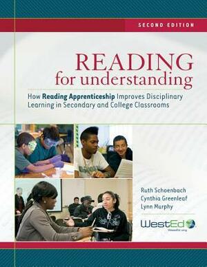 Reading for Understanding: How Reading Apprenticeship Improves Disciplinary Learning in Secondary and College Classrooms by Lynn Murphy, Ruth Schoenbach, Cynthia Greenleaf