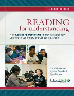 Reading for Understanding: How Reading Apprenticeship Improves Disciplinary Learning in Secondary and College Classrooms by Ruth Schoenbach, Cynthia Greenleaf, Lynn Murphy