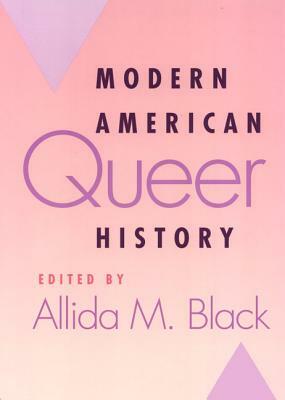 Modern American Queer History by Allida M. Black