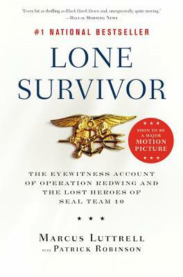 Lone Survivor: The Eyewitness Account of Operation Redwing and the Lost Heroes of SEAL Team 10 by Marcus Luttrell