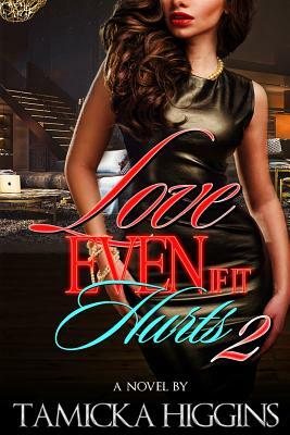 Love, Even If It Hurts 2 by Tamicka Higgins