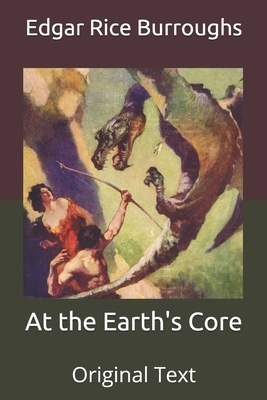 At the Earth's Core: Original Text by Edgar Rice Burroughs