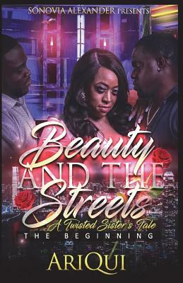 Beauty and the Streets A Twisted Sister's Tale: The Beginning by Arica Quinn