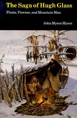 Saga of Hugh Glass by John Myers Myers