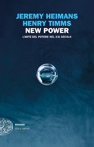 New Power: L'arte del potere nel XXI secolo by Jeremy Heimans