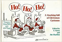 Ho! Ho! Ho!: A Stocking-Full of Christmas Cartoons by Sam Gross, Jim Charlton
