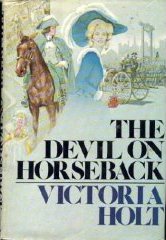 The Devil On Horseback by Victoria Holt
