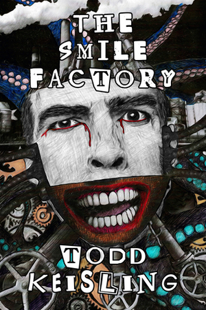 The Smile Factory by Todd Keisling, Luke Spooner