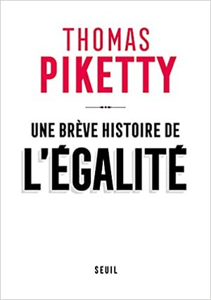 Une brève histoire de l'égalité by Thomas Piketty