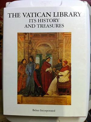 The Vatican Library: Its History and Treasures by Alphonso Maria Stickler, Leonard E. Boyle