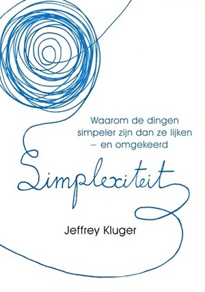 Simplexiteit: Waarom de dingen simpeler zijn dan ze lijken - en omgekeerd by Jeffrey Kluger