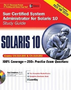 Sun Certified System Administrator for Solaris 10 Study Guide (Exams CX-310-200 & CX-310-202) (Certification Press) by Paul Sanghera