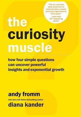 The Curiosity Muscle by Diana Kander, Andy Fromm