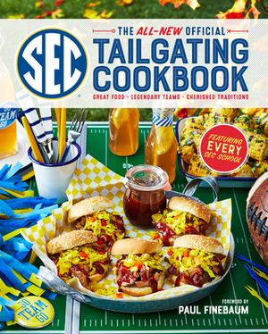 The All-New Official SEC Tailgating Cookbook: Great Food, Legendary Teams, Cherished Traditions by The Editors of Southern Living