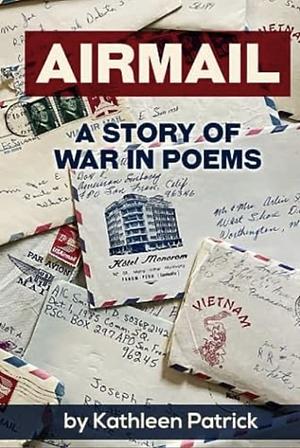 Airmail: A Story of War in Poems by Kathleen Patrick