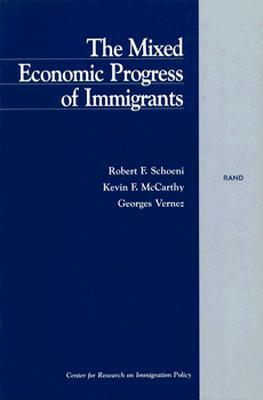 The Mixed Economic Progress of Immigrants by Kevin F. McCarthy, Robert F. Schoeni, Georges Vernez