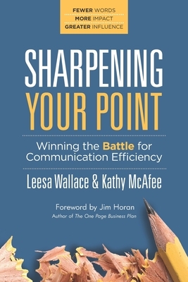 Sharpening Your Point: Winning the Battle for Communication Efficiency by Kathy McAfee, Leesa Wallace