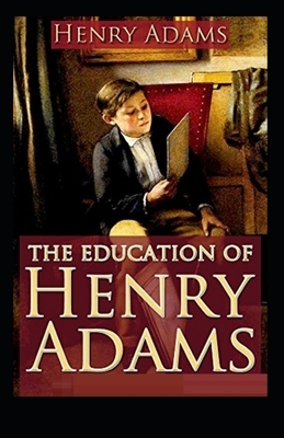 The Education of Henry Adams Illustrated by Henry Adams