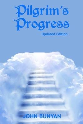 Pilgrim's Progress (Illustrated): Updated, Modern English. More Than 100 Illustrations. (Bunyan Updated Classics Book 1, Clouds And Stairway To Heaven by John Bunyan