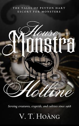 House Monstra Hotline: The Tales of an Escort for Monsters by V.T. Hoang