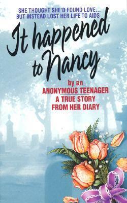 It Happened to Nancy: By an Anonymous Teenager, A True Story from Her Diary by Dathan Sheranian, Beatrice Sparks