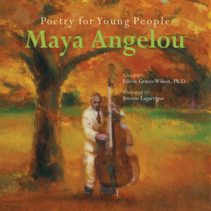 Poetry for Young People: Maya Angelou by Maya Angelou