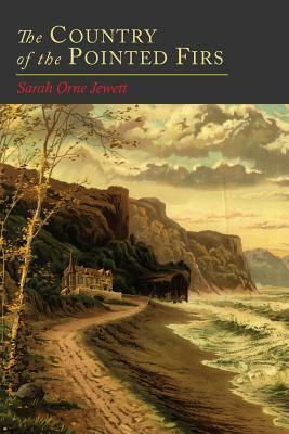 The Country of the Pointed Firs by Sarah Orne Jewett