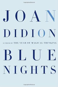 Blue Nights by Joan Didion