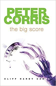 The Big Score by Peter Corris