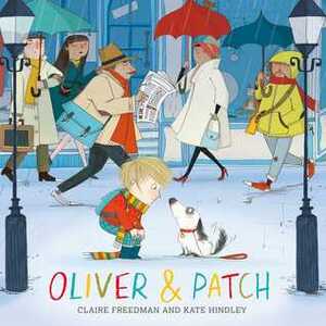 Oliver & Patch by Claire Freedman, Kate Hindley