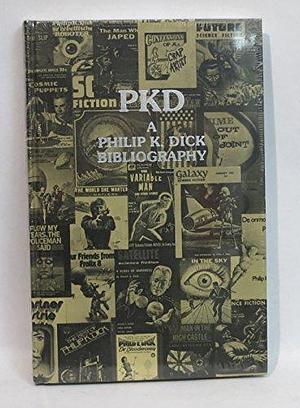 PKD, a Philip K. Dick Bibliography by Steven Owen Godersky
