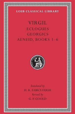 Eclogues. Georgics. Aeneid: Books 1-6 by Virgil