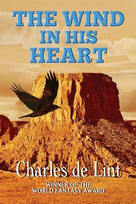 The Wind in His Heart by Charles de Lint