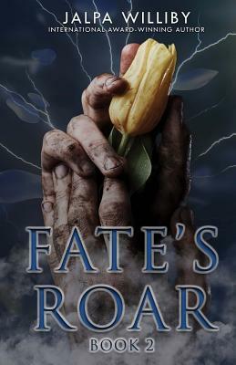 Fate's Roar by Jalpa Williby