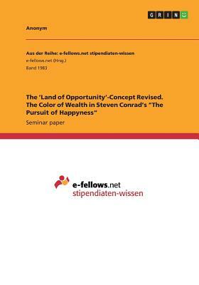 The 'Land of Opportunity'-Concept Revised. The Color of Wealth in Steven Conrad's The Pursuit of Happyness by Anonym