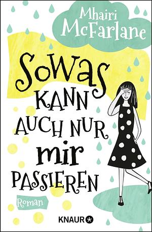 Sowas kann auch nur mir passieren by Mhairi McFarlane