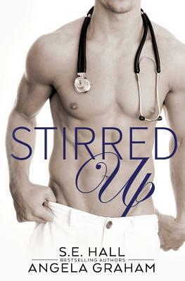 Stirred Up by S. E. Hall, Angela Graham