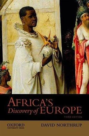 Africa's Discovery of Europe by David Northrup, David Northrup