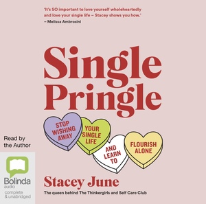 Single Pringle Stop Wishing Away Your Single Life and Learn to Flourish Solo by Stacey June