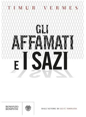 Gli affamati e i sazi by Francesca Gabelli, Timur Vermes