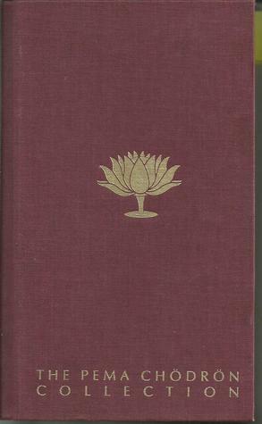 The Pema Chodron Collection: The Wisdom of No Escape: Start Where You Are: When Things Fall Apart by Pema Chödrön