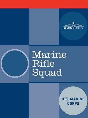 Marine Rifle Squad by United States Marine Corps, U. S. Marine Corps