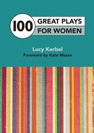 100 Great Plays for Women by Lucy Kerbel