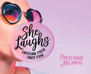 She Laughs (Library Edition): Choosing Faith Over Fear by Carolanne Miljavac